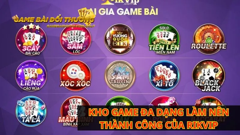 Kho game đa dạng làm nên thành công của Rikvip