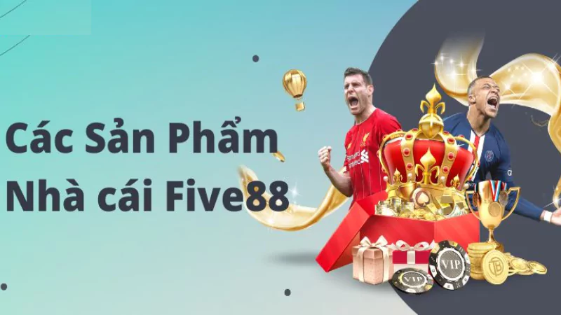 Những sảnh game được yêu thích nhất tại Five88