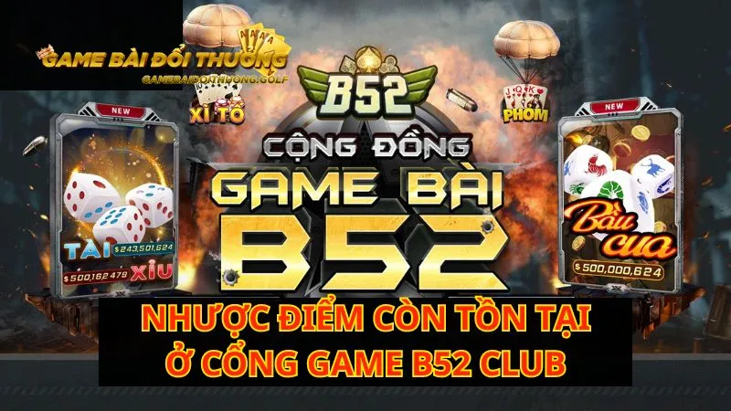 Những nhược điểm này cần được B52 Club lưu ý để nâng cao chất lượng dịch vụ