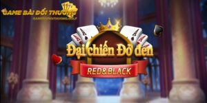 Đại chiến đỏ đen top game bài được yêu thích nhất