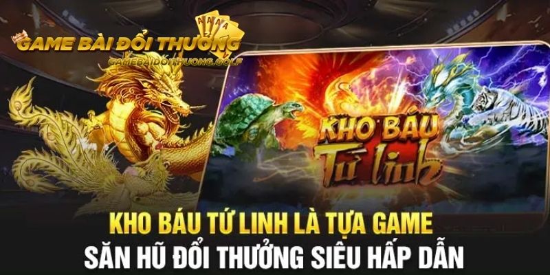 Giới thiệu đôi nét về thể loại Kho báu tứ linh tại nhà cái Go88